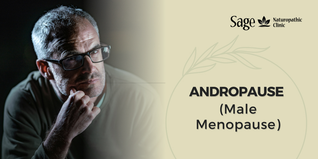 Andropause Male Menopause Sage Naturopathic Clinic