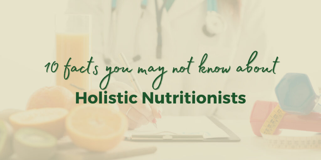 10 facts you may not know about holistic nutritionists