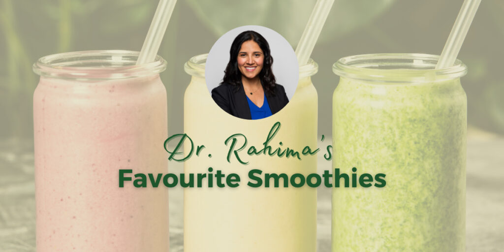 Dr. Rahima's Favourite Smoothies