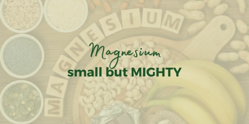 Magnesium- small but MIGHTY